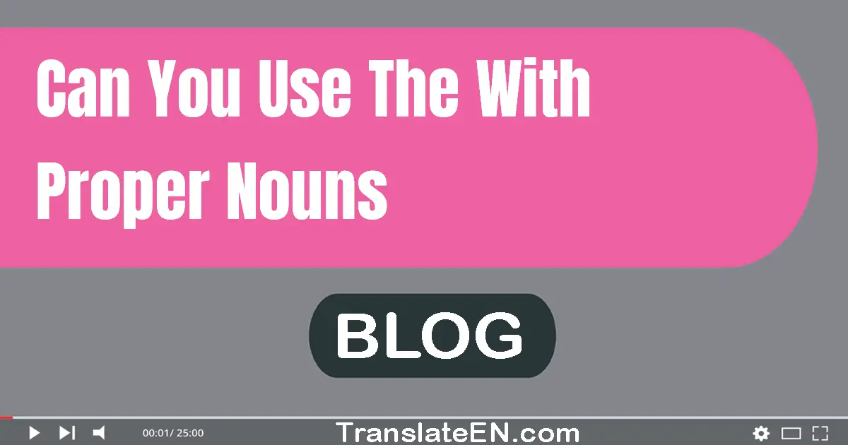 Can you use the with proper nouns?