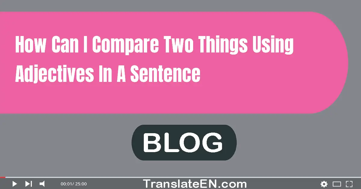 How can I compare two things using adjectives in a sentence?