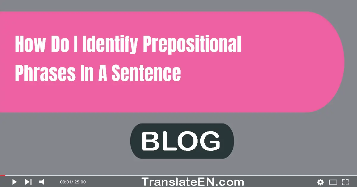 how-do-i-identify-prepositional-phrases-in-a-sentence