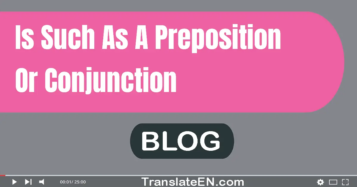Is such as a preposition or conjunction?