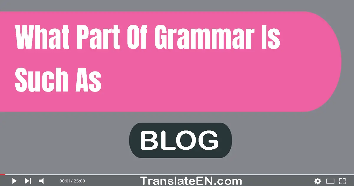 What part of grammar is such as?