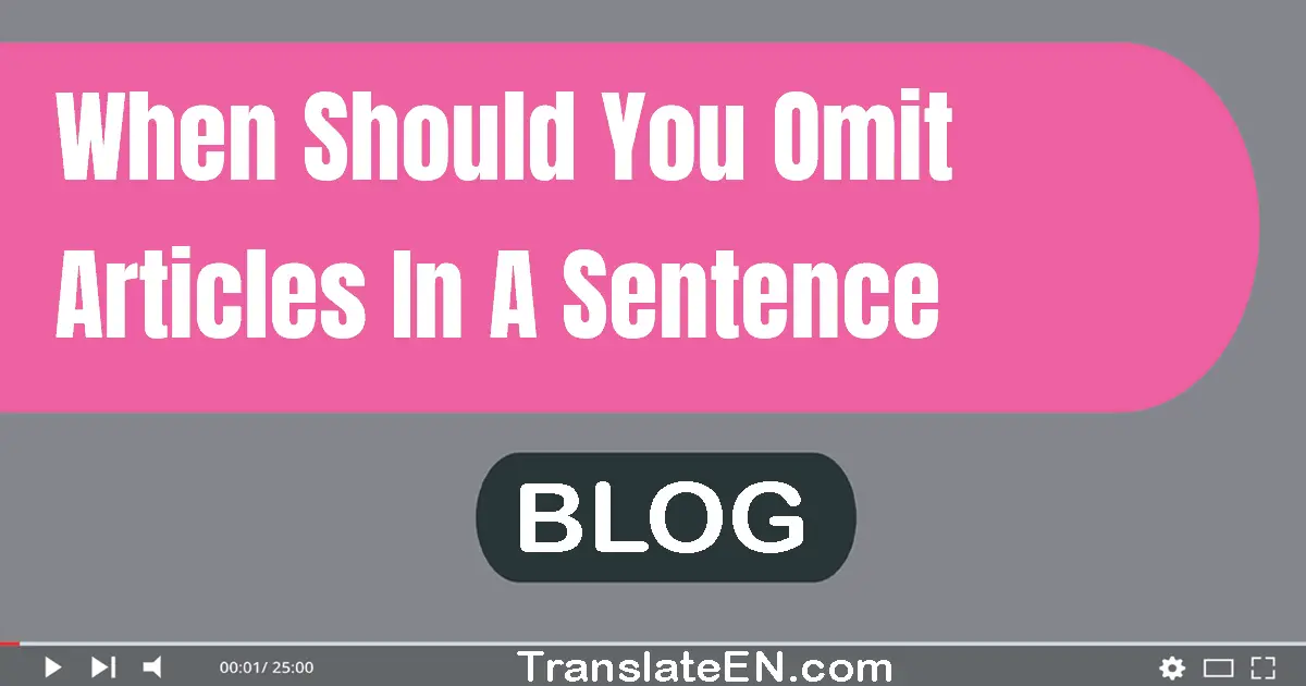 When should you omit articles in a sentence?
