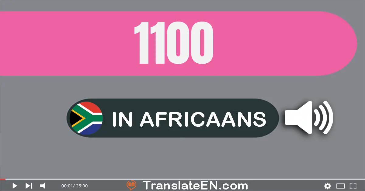 Write 1100 in Africaans Words: duisend honderd