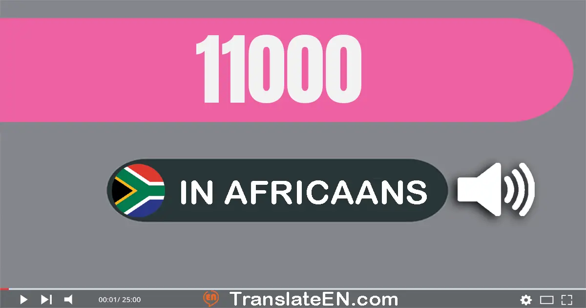 Write 11000 in Africaans Words: elf­duisend