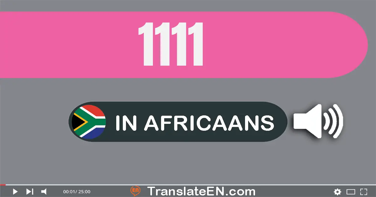 Write 1111 in Africaans Words: duisend honderd elf
