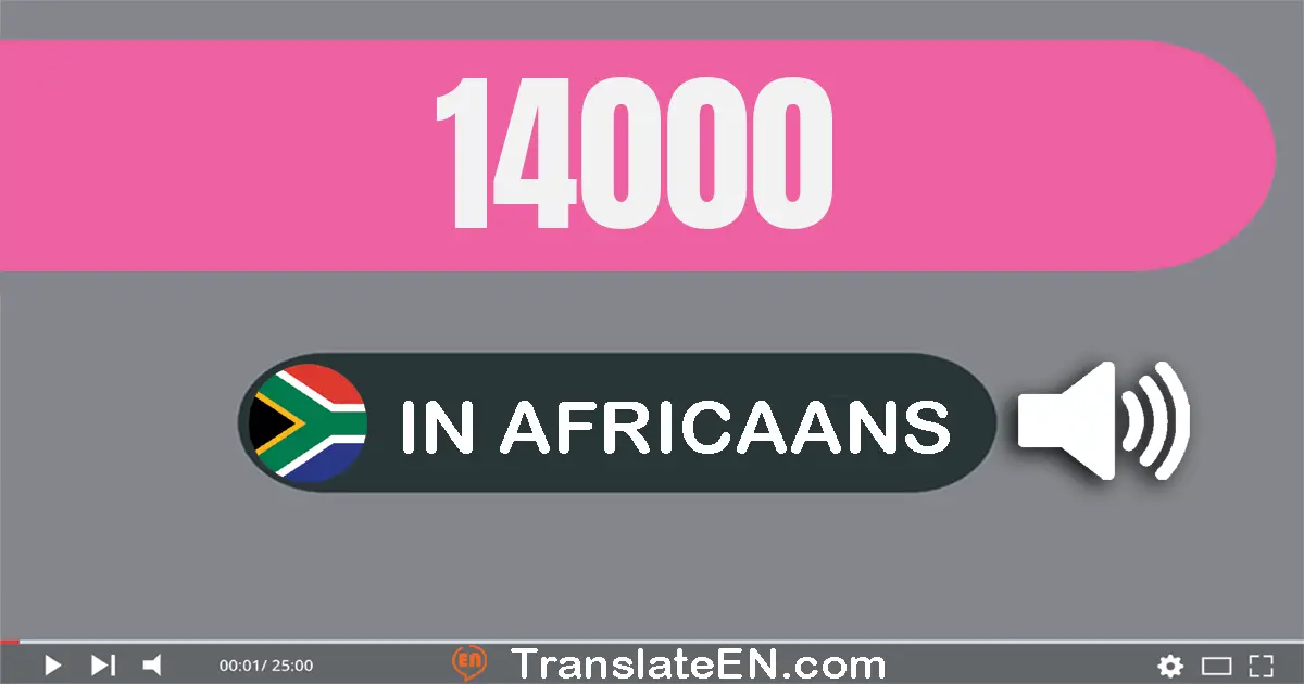 Write 14000 in Africaans Words: veertien­duisend