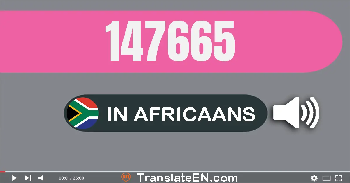 Write 147665 in Africaans Words: honderd sewe-en-veertig duisend seshonderd vyf-en-sestig