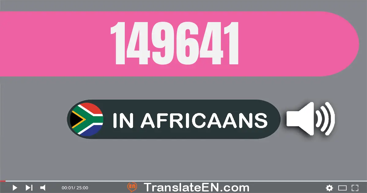 Write 149641 in Africaans Words: honderd nege-en-veertig duisend seshonderd een-en-veertig