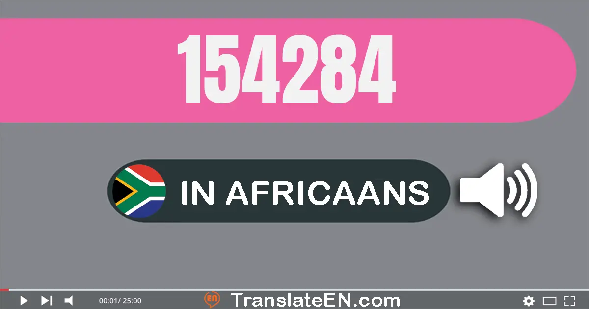 Write 154284 in Africaans Words: honderd vier-en-vyftig duisend tweehonderd vier-en-tagtig