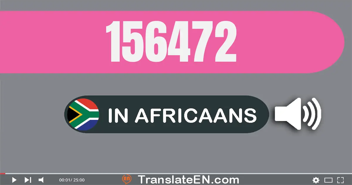 Write 156472 in Africaans Words: honderd ses-en-vyftig duisend vierhonderd twee-en-sewentig
