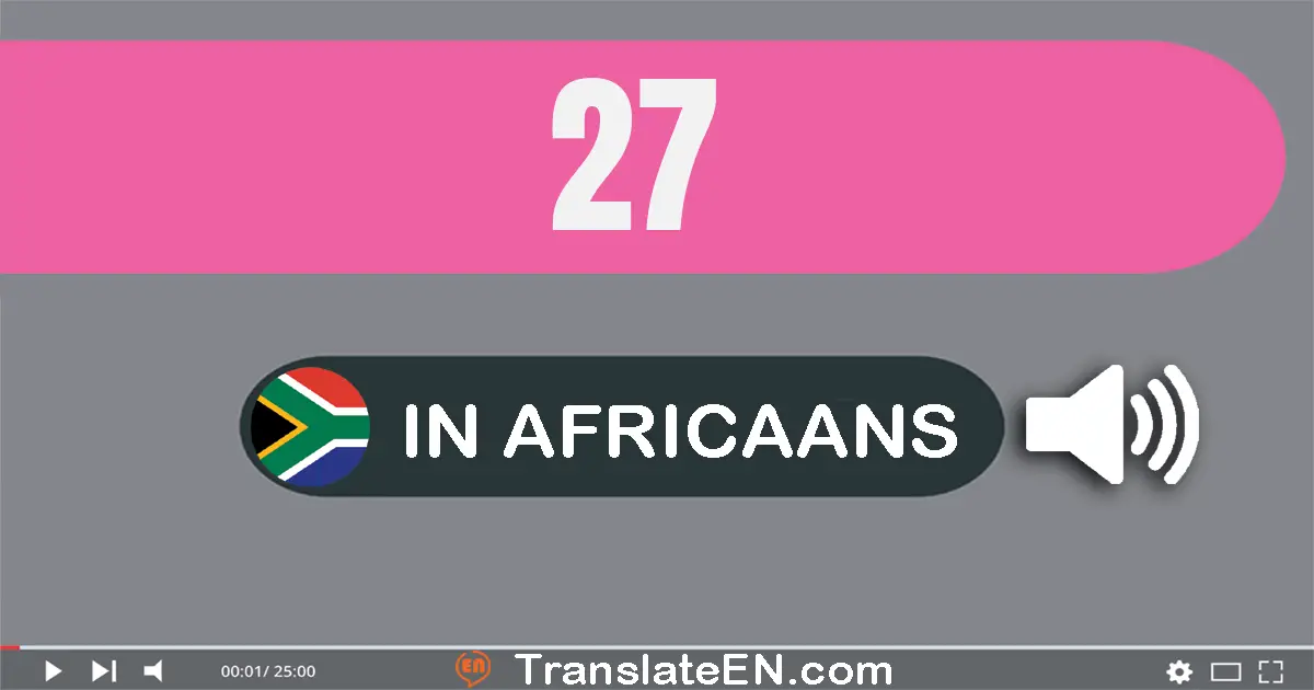 Write 27 in Africaans Words: sewe-en-twintig