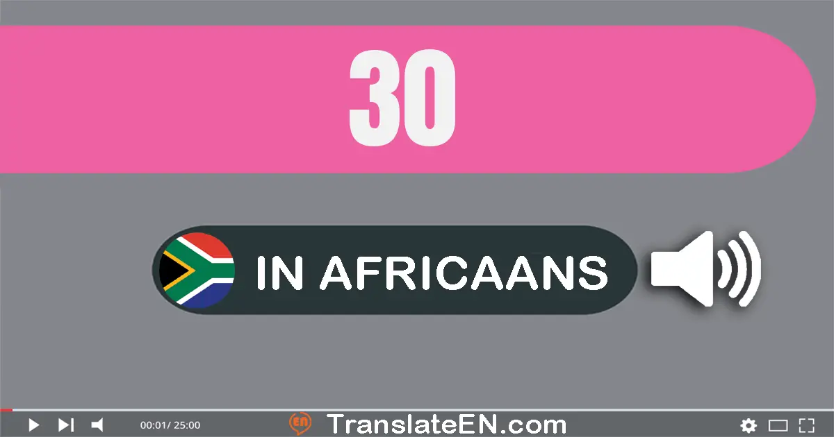 Write 30 in Africaans Words: dertig