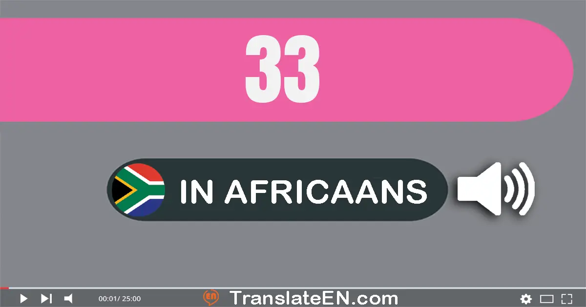 Write 33 in Africaans Words: drie-en-dertig