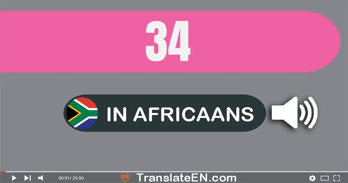 Write 34 in Africaans Words: vier-en-dertig
