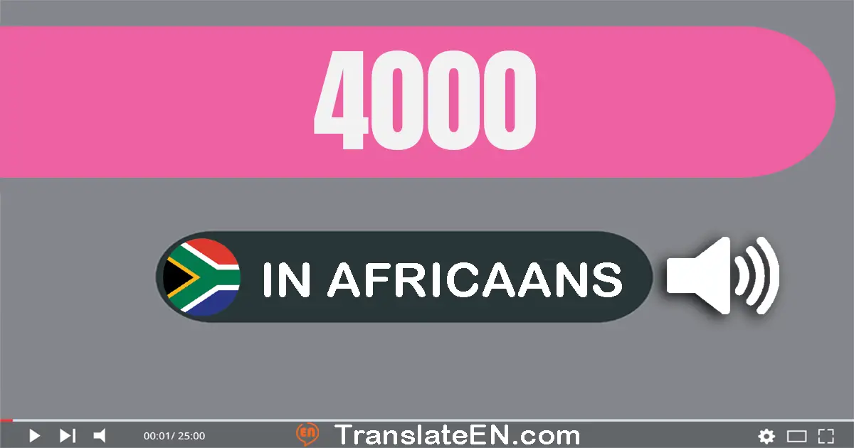 Write 4000 in Africaans Words: vier­duisend