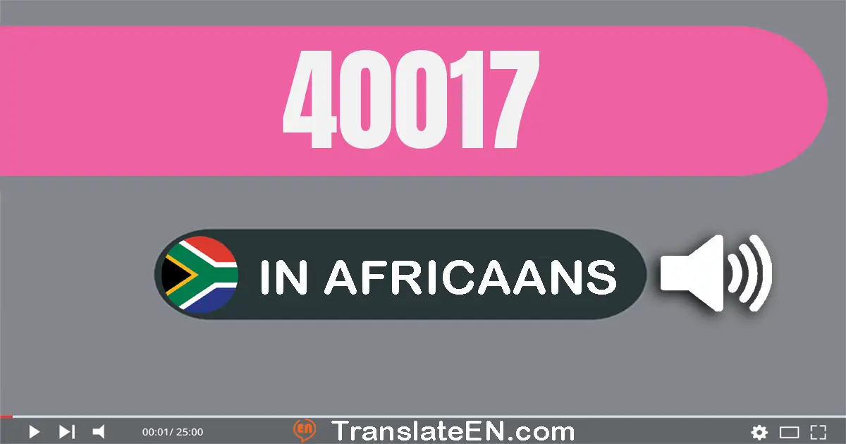 Write 40017 in Africaans Words: veertig duisend sewentien