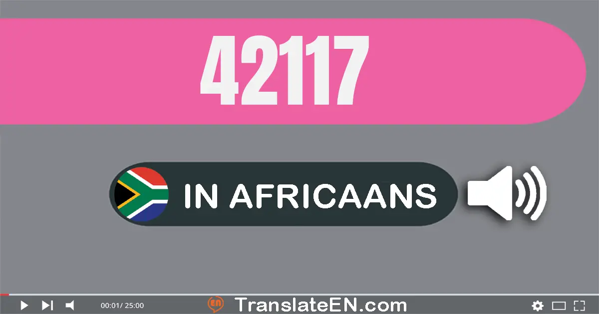 Write 42117 in Africaans Words: twee-en-veertig duisend honderd sewentien