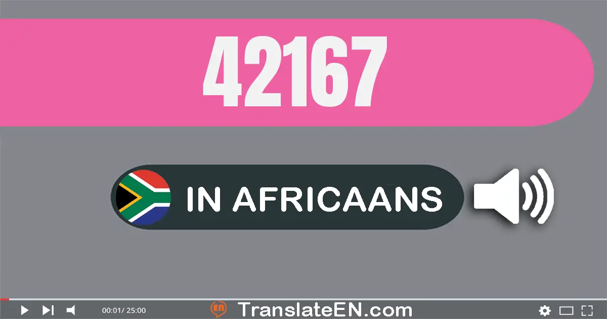 Write 42167 in Africaans Words: twee-en-veertig duisend honderd sewe-en-sestig