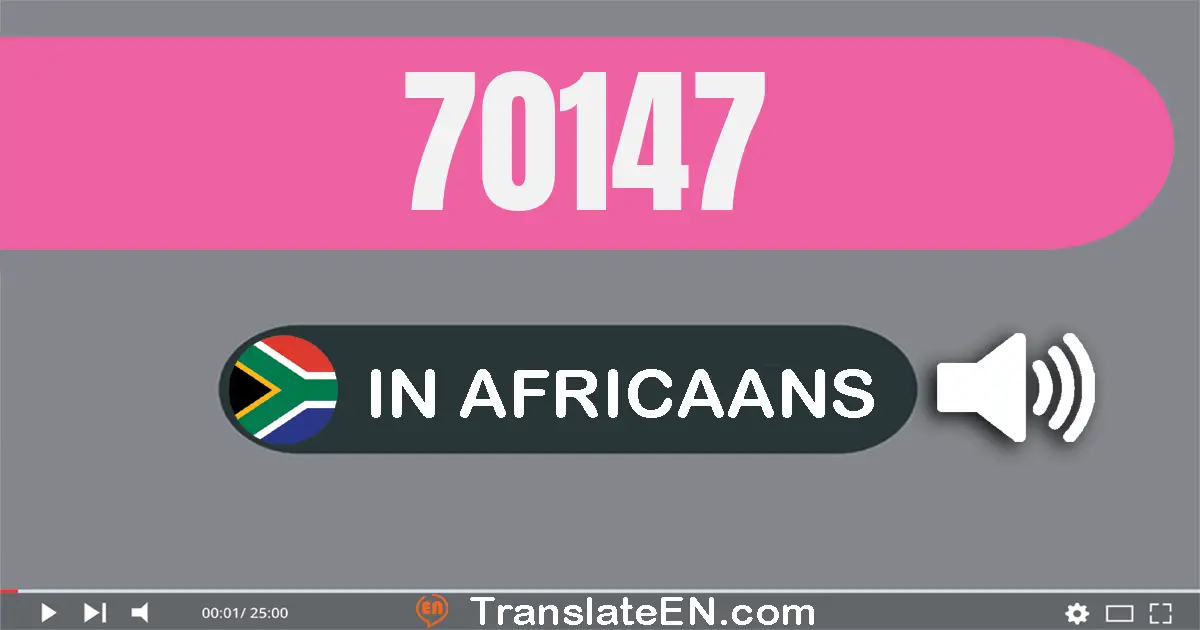 Write 70147 in Africaans Words: sewentig duisend honderd sewe-en-veertig