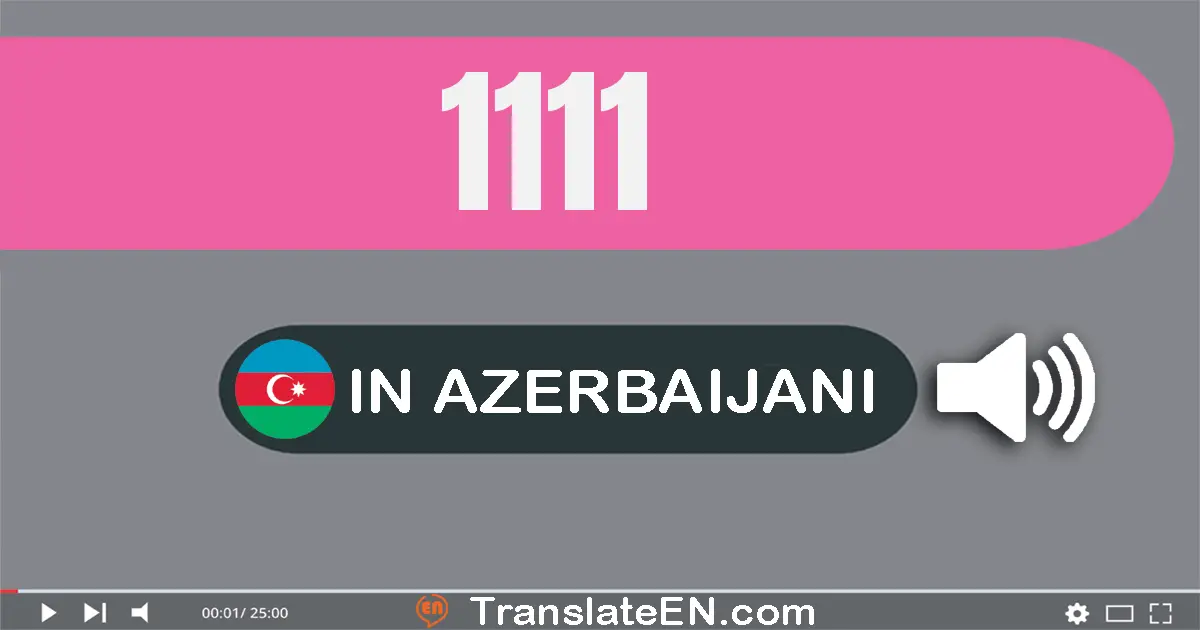 Write 1111 in Azerbaijani Words: bir min bir yüz on bir