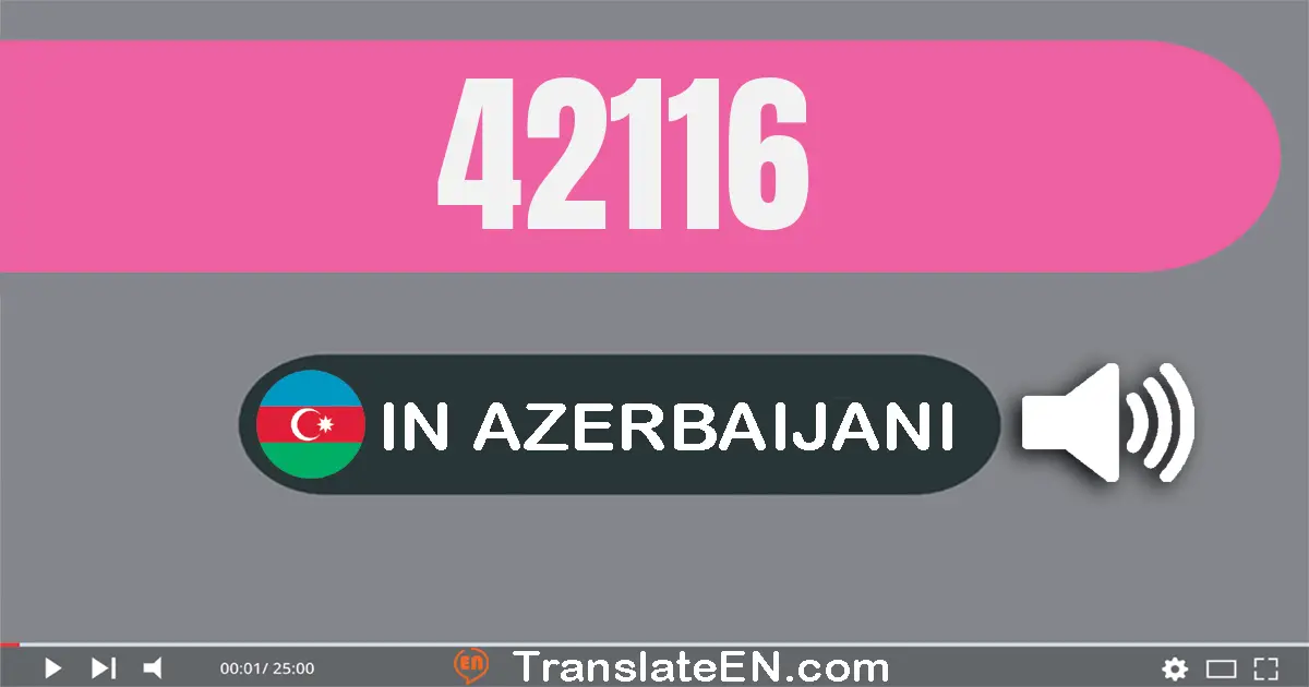 Write 42116 in Azerbaijani Words: qırx iki min bir yüz on altı