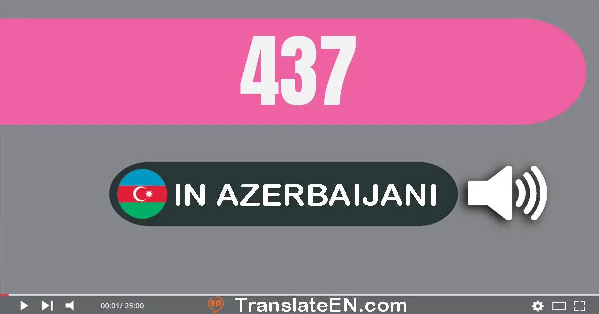 Write 437 in Azerbaijani Words: dörd yüz otuz yeddi