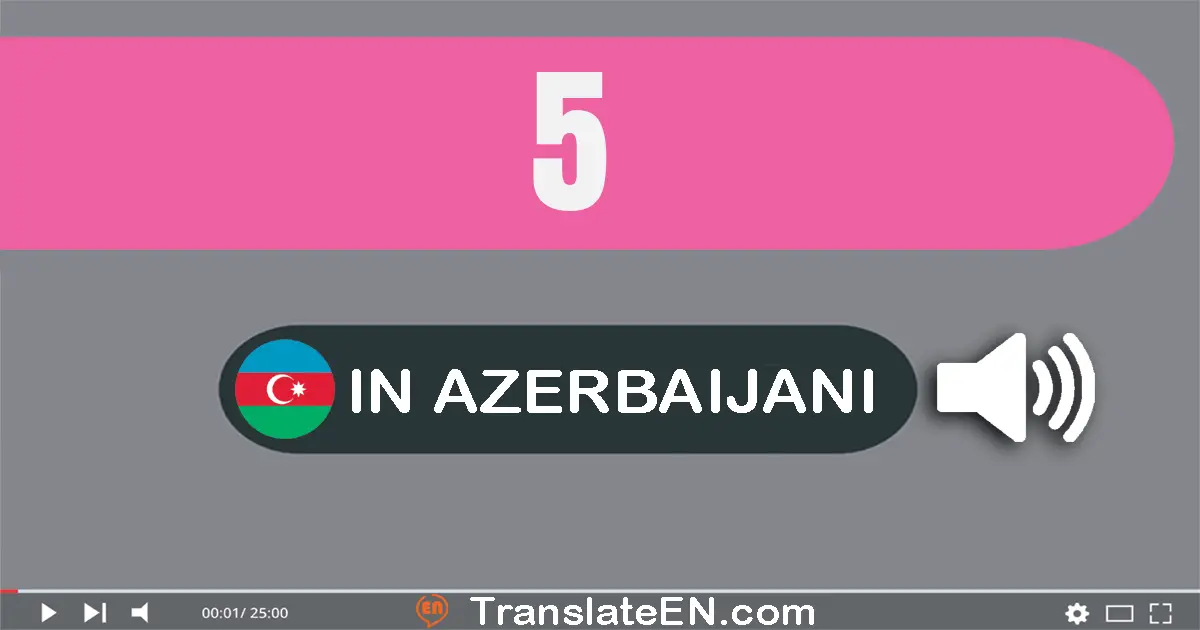 Write 5 in Azerbaijani Words: beş