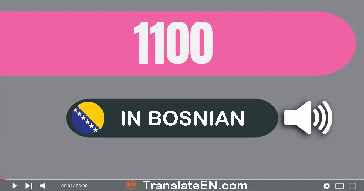Write 1100 in Bosnian Words: jedinica hiljada sto