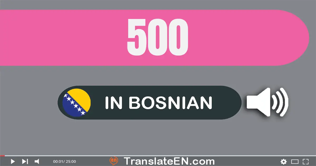 Write 500 in Bosnian Words: petsto