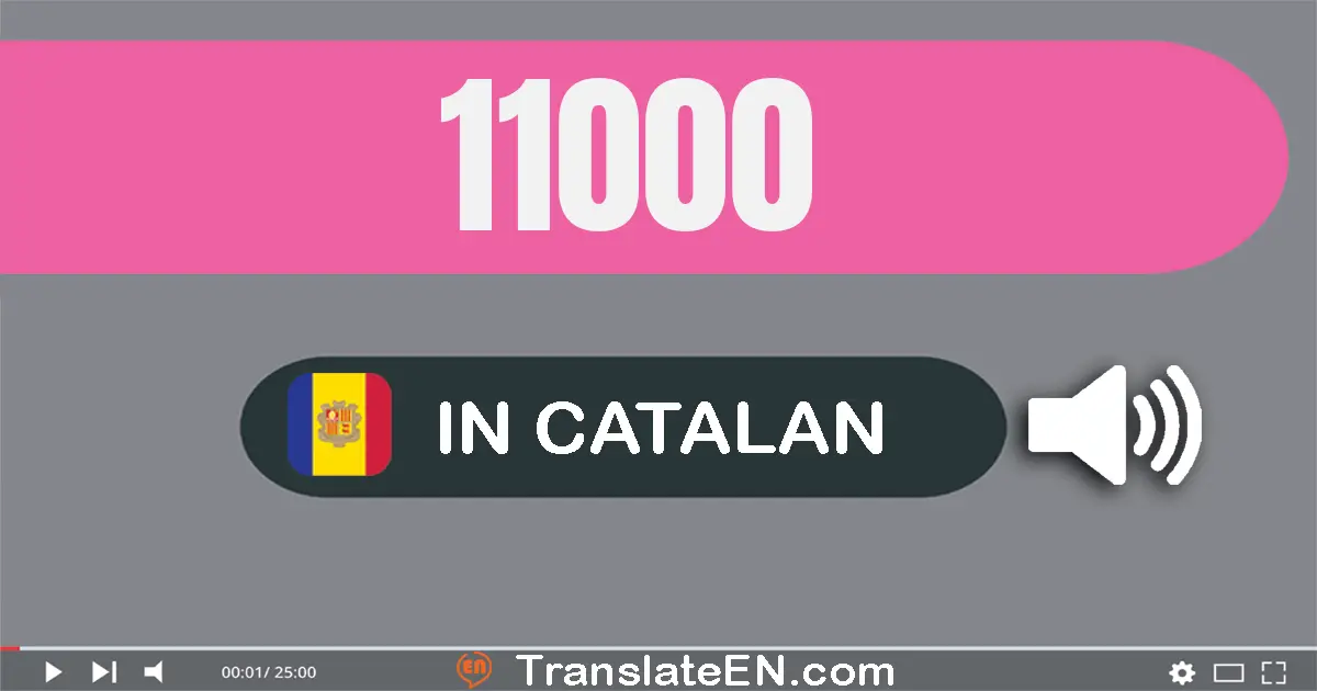 Write 11000 in Catalan Words: onze mil