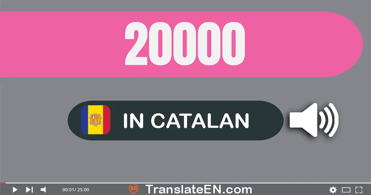 Write 20000 in Catalan Words: vint mil