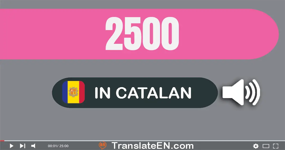 Write 2500 in Catalan Words: dos mil cinc-cents