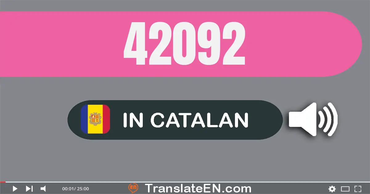 Write 42092 in Catalan Words: quaranta-dos mil noranta-dos