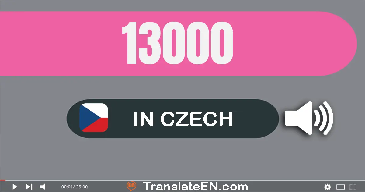 Write 13000 in Czech Words: třináct tisíc