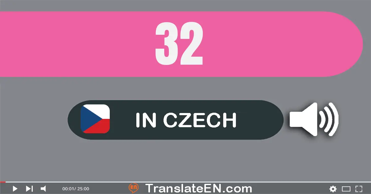 Write 32 in Czech Words: třicet dva