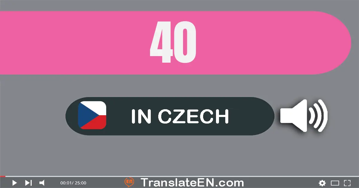 Write 40 in Czech Words: čtyřicet