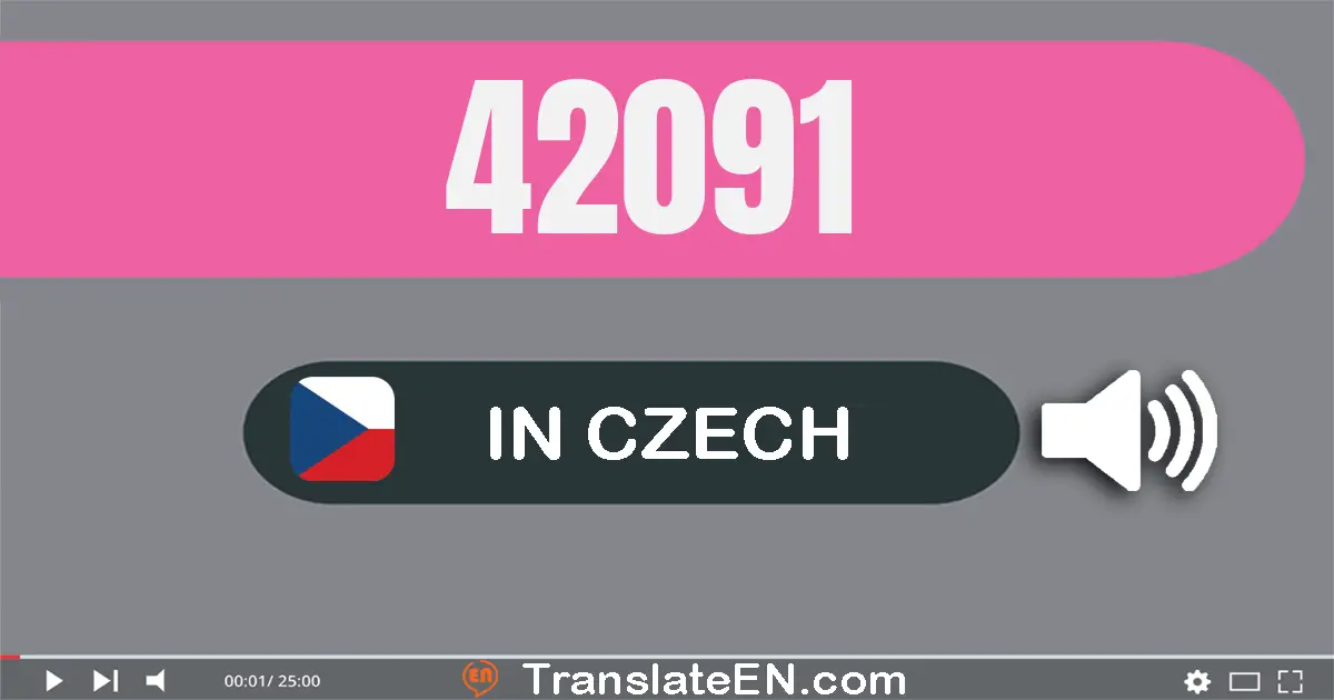 Write 42091 in Czech Words: čtyřicet dvě tisíc devadesát jeden