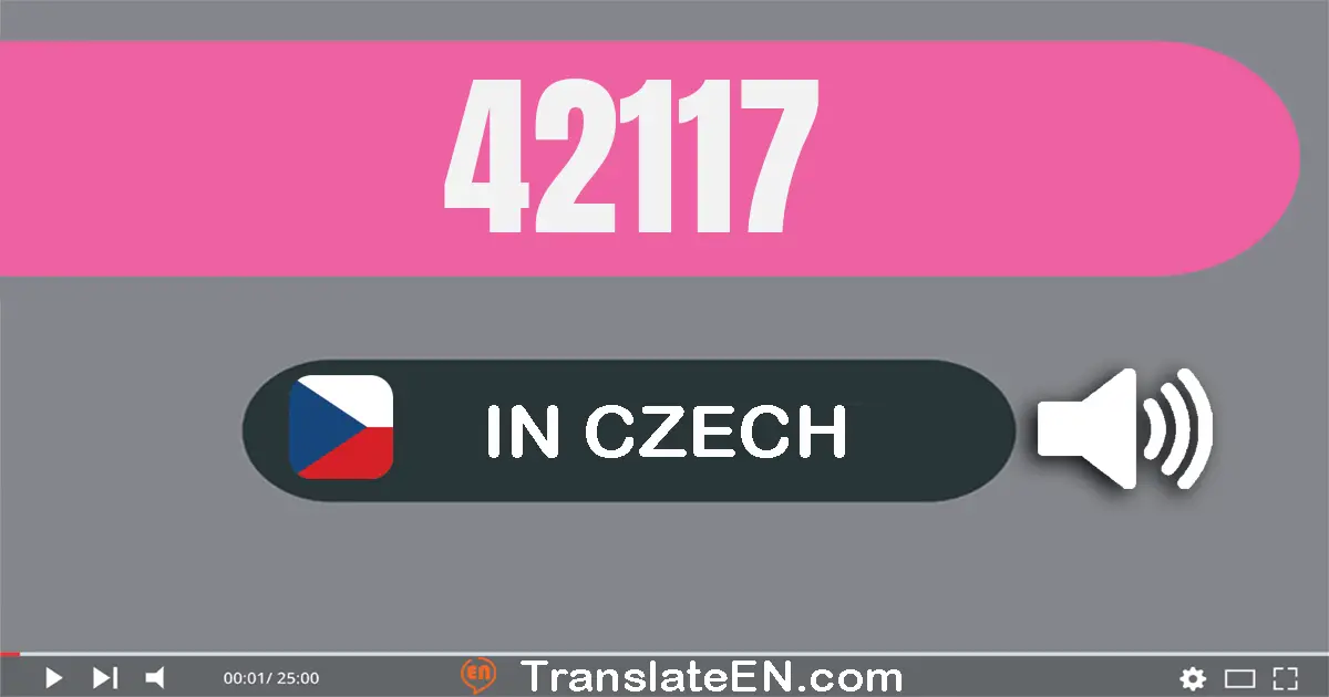 Write 42117 in Czech Words: čtyřicet dvě tisíc sto sedmnáct