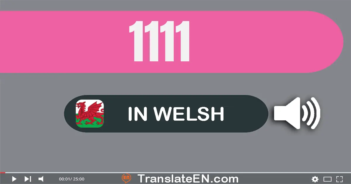 Write 1111 in Welsh Words: un mil un cant un deg un