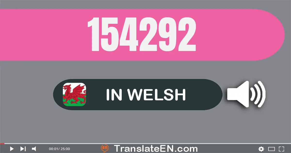 Write 154292 in Welsh Words: un cant pum deg pedwar mil dau cant naw deg dau