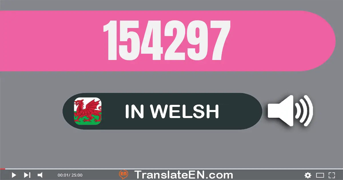 Write 154297 in Welsh Words: un cant pum deg pedwar mil dau cant naw deg saith