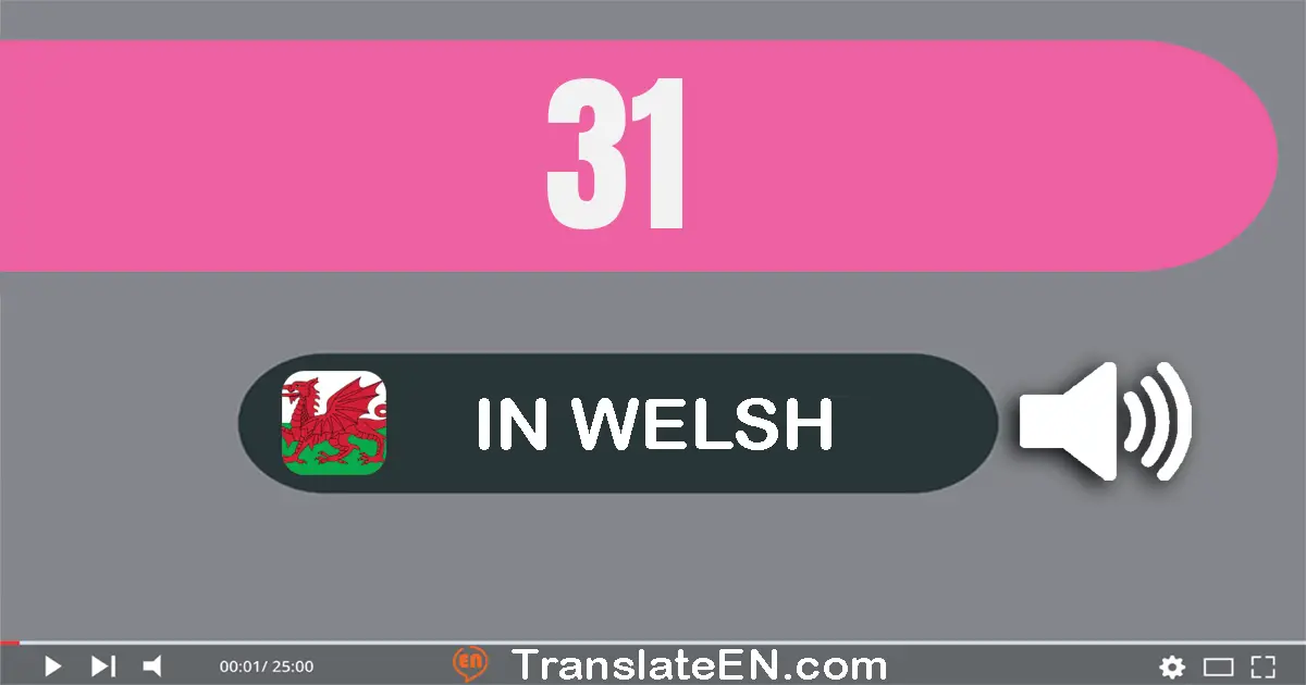 Write 31 in Welsh Words: tri deg un