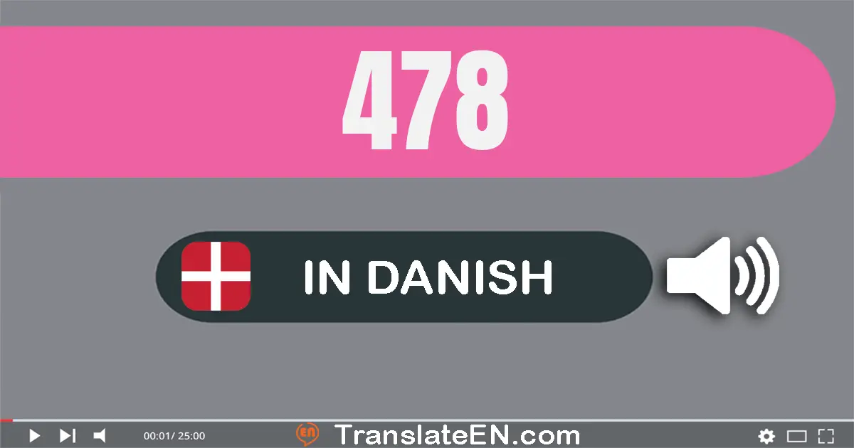 Write 478 in Danish Words: fire­hundrede og otte­og­halvfjerds