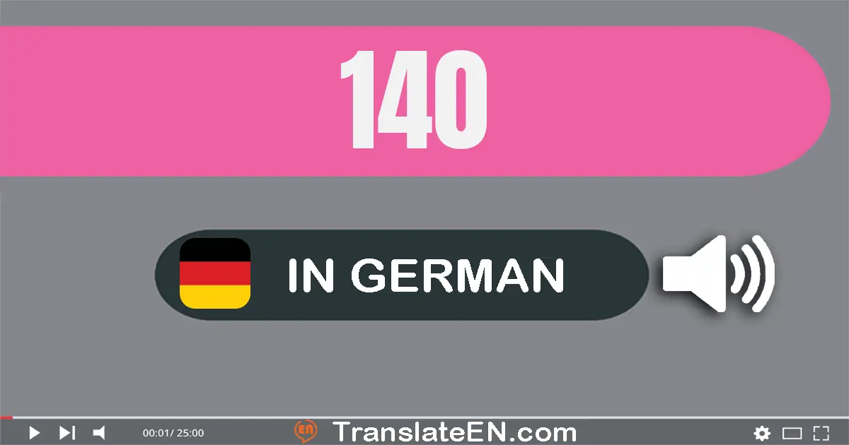 Write 140 in German Words: ein­hundert­vierzig