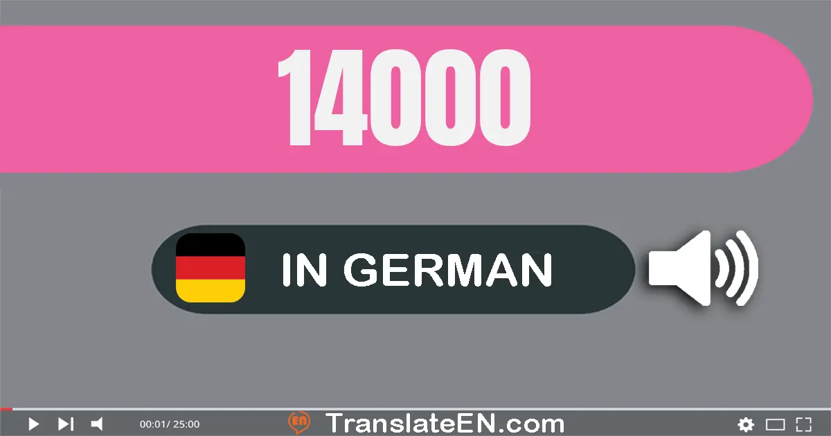 Write 14000 in German Words: vierzehn­tausend