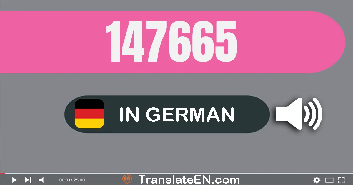 Write 147665 in German Words: ein­hundert­sieben­und­vierzig­tausend­sechs­hundert­fünf­und­sechzig