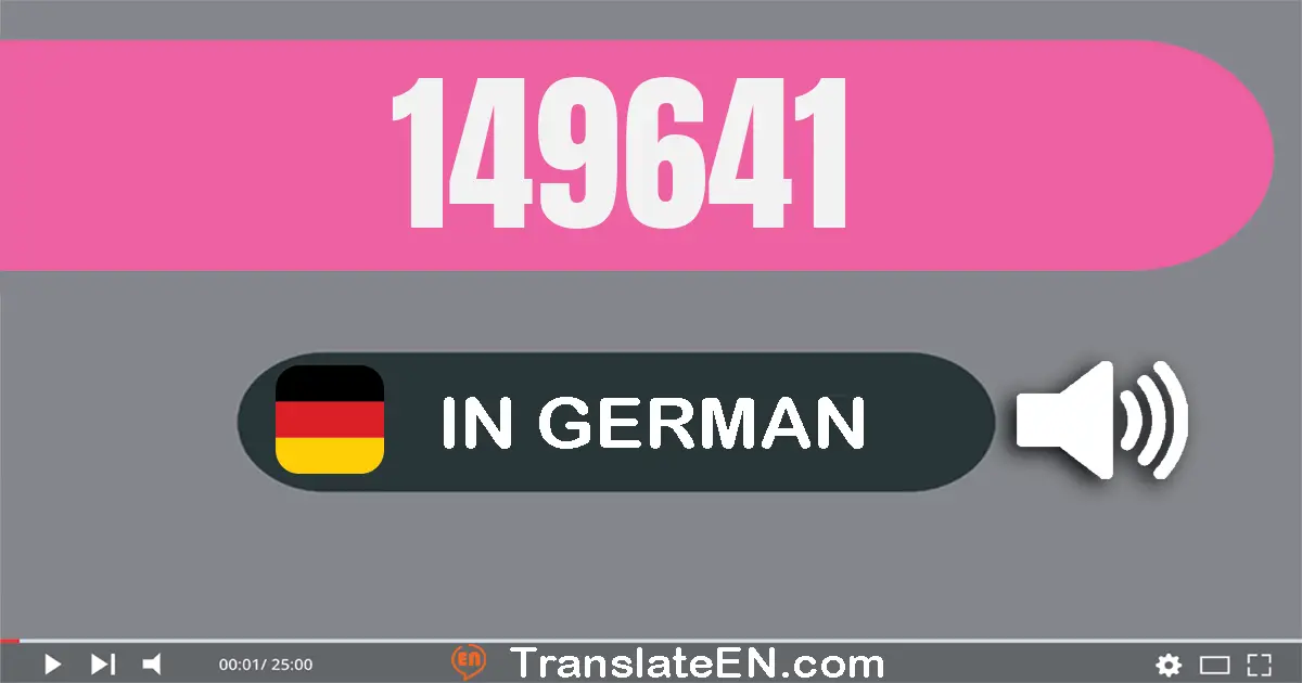 Write 149641 in German Words: ein­hundert­neun­und­vierzig­tausend­sechs­hundert­ein­und­vierzig