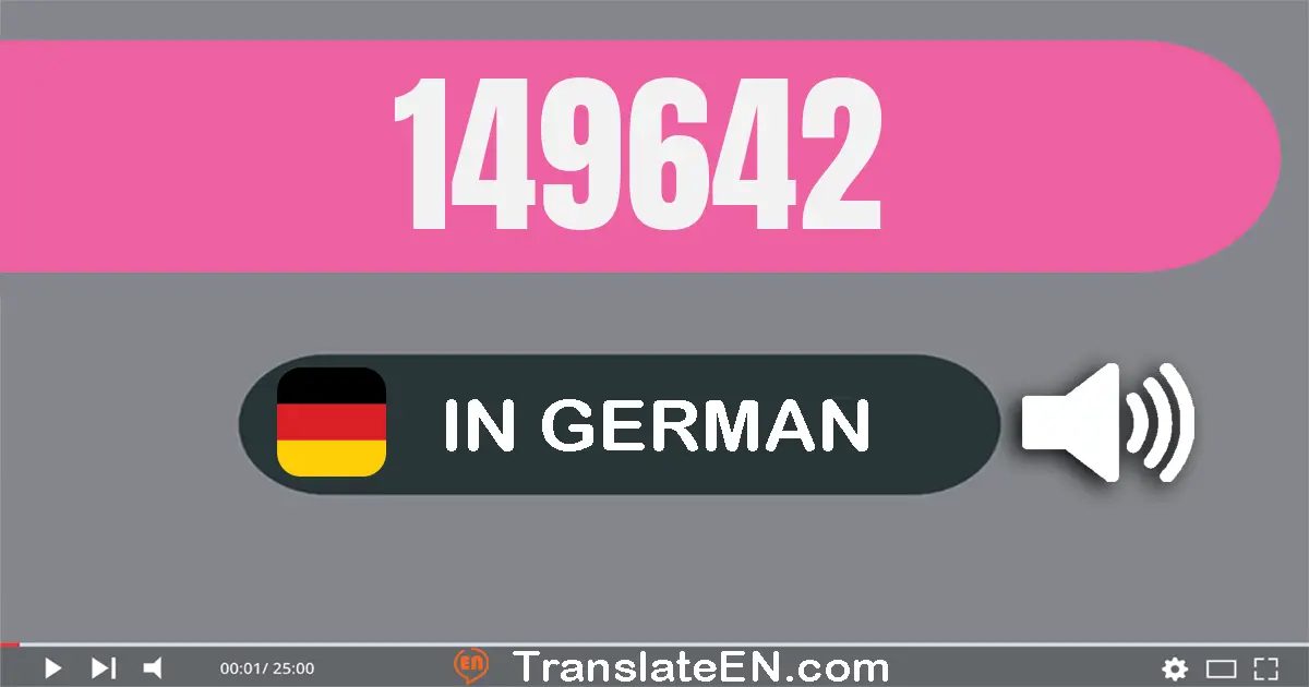 Write 149642 in German Words: ein­hundert­neun­und­vierzig­tausend­sechs­hundert­zwei­und­vierzig