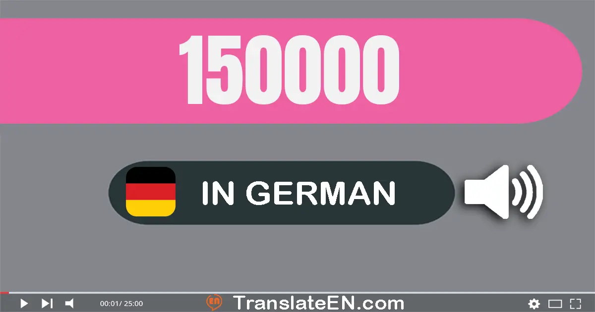 Write 150000 in German Words: ein­hundert­fünfzig­tausend