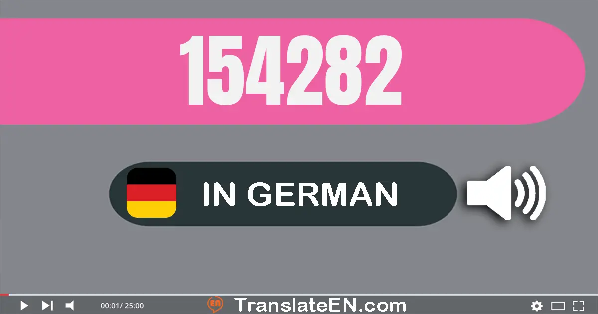 Write 154282 in German Words: ein­hundert­vier­und­fünfzig­tausend­zwei­hundert­zwei­und­achtzig